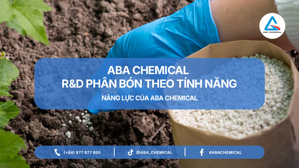 Khả năng R&D phân bón theo tính năng từ ABA Chemical