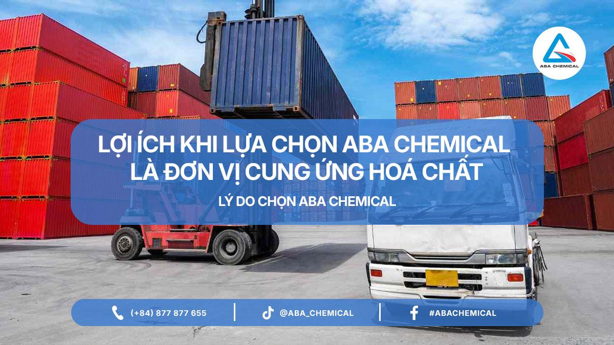Lợi ích khi lựa chọn ABA Chemical là đơn vị cung ứng hoá chất